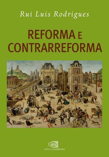 Reforma e Contrarreforma - Rodrigues, Rui Luis