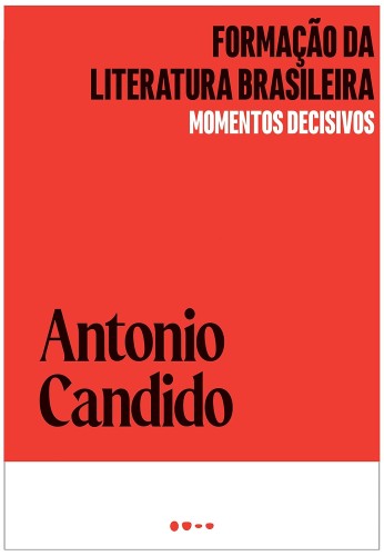 Formação da literatura brasileira: Momentos decisivos - Candido, Antonio