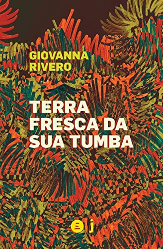 Terra Fresca da sua Tumba - Rivero, Giovanna