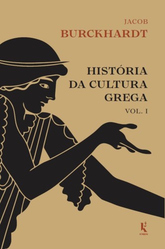 História da cultura grega - Vol. 1 - Burckhardt, Jacob
