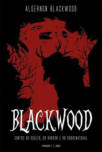 Blackwood: Contos do Oculto, do Horror e do Sobrenatural - Blackwood, Algernon