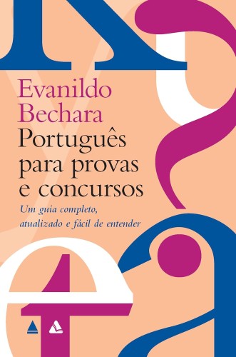Português para provas e concursos: Um guia completo, atualizado e fácil de entender - Bechara, Evanildo