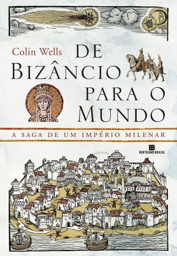 De Bizâncio para o mundo - Wells, Collins