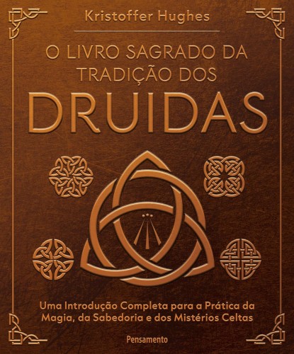 O Livro Sagrado da Tradição dos Druidas - Hughes, Kristoffer