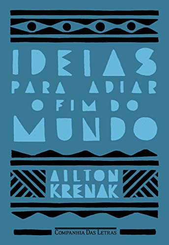 Ideias para adiar o fim do mundo - Krenak, Ailton