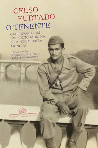 O tenente: Cadernos de um expedicionário na Segunda Guerra Mundial - Furtado, Celso