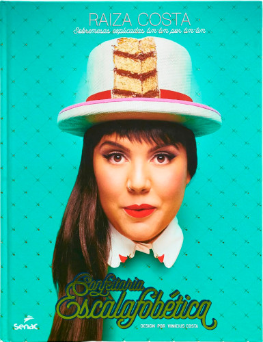 Confeitaria escalafobética: sobremesas explicadas tim-tim por tim-tim - Costa, Raiza