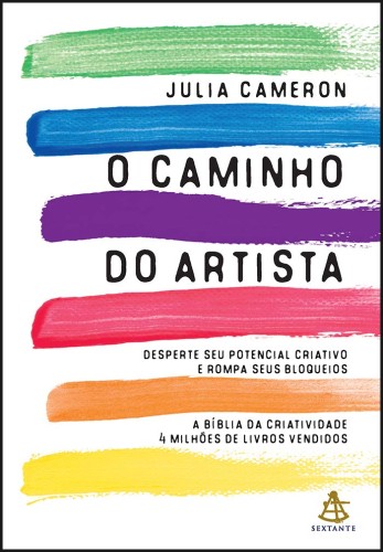 O caminho do artista: Desperte o seu potencial criativo e rompa seus bloqueios - Cameron, Julia