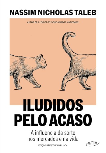 Iludidos pelo acaso: A influência da sorte nos mercados e na vida - Taleb, Nassim Nicholas