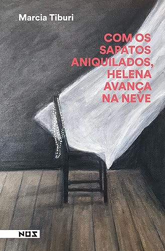Com os sapatos aniquilados, Helena avança na neve - Tiburi, Marcia