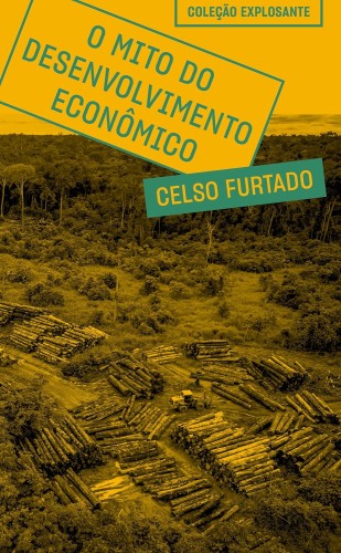 O mito do desenvolvimento econômico - Furtado, Celso