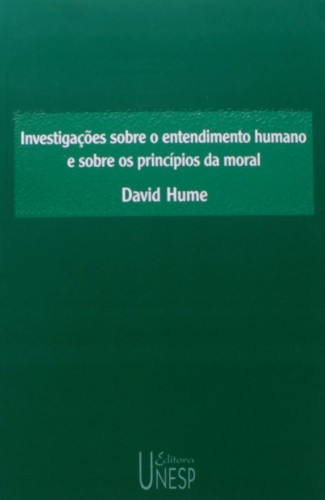 Investigações sobre o entendimento humano e sobre os princípios da moral - Hume, David
