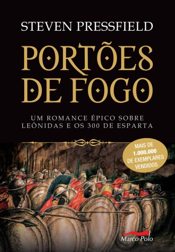 Portões de fogo: Um romance épico sobre Leônidas e os 300 de Esparta - Pressfield, Steven