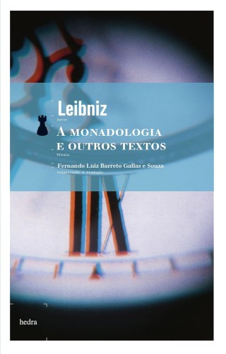 A Monadologia e outros textos - Leibniz, Gottfried