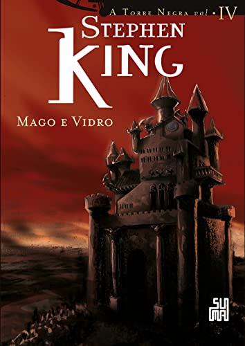Mago e Vidro - Série Torre Negra - Livro 4 - King, Stephen