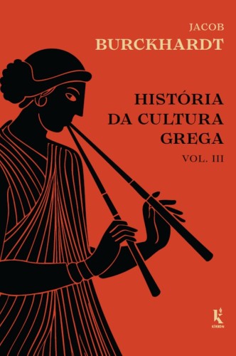 História da cultura grega - Vol. 3 - Burckhardt, Jacob