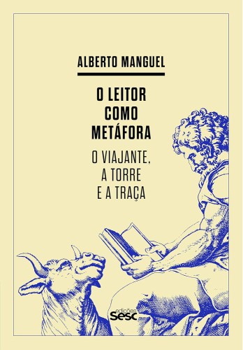 O leitor como metáfora: O viajante, a torre e a traça - Manguel, Alberto
