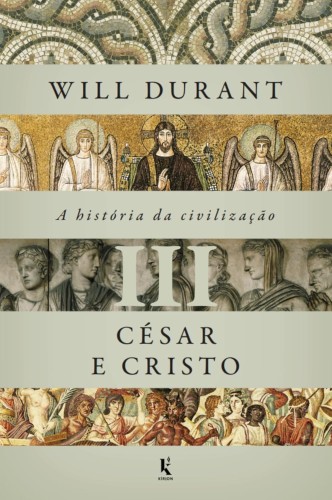 A história da civilização, vol. 3: César e Cristo - Durant, Will