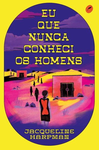 Eu que nunca conheci os homens - Harpman, Jacqueline