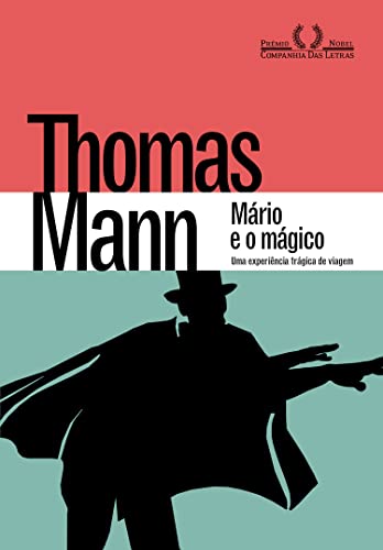 Mário e o mágico: Uma experiência trágica de viagem - Mann, Thomas