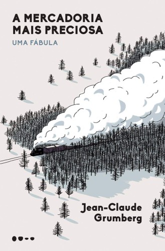 A mercadoria mais preciosa: Uma fábula - Grumberg, Jean-Claude