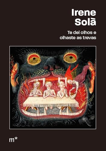 Te dei olhos e olhaste as trevas - Solà, Irene