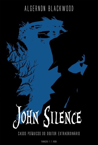 John Silence: Casos Psíquicos do Doutor Extraordinário - Blackwood, Algernon