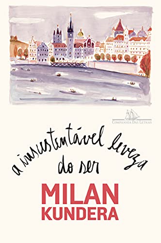 A insustentável leveza do ser - Kundera, Milan