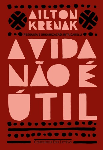 A vida não é útil - Krenak, Ailton