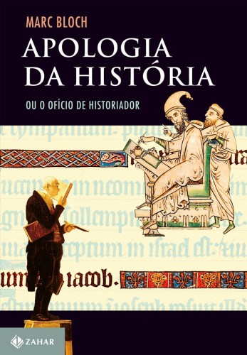 Apologia da história: Ou o ofício do historiador - Bloch, Marc