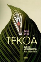 Tekoá: Uma arte milenar indígena para o bem-viver