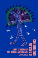 O desejo dos outros: Uma etnografia dos sonhos yanomami