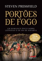 Portões de fogo: Um romance épico sobre Leônidas e os 300 de Esparta